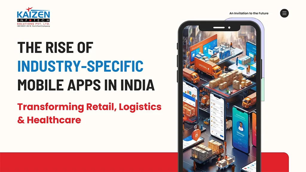 The Rise of Industry-Specific Mobile Apps in India: Transforming Retail, Logistics & Healthcare
